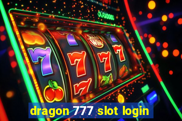 dragon 777 slot login