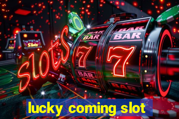 lucky coming slot