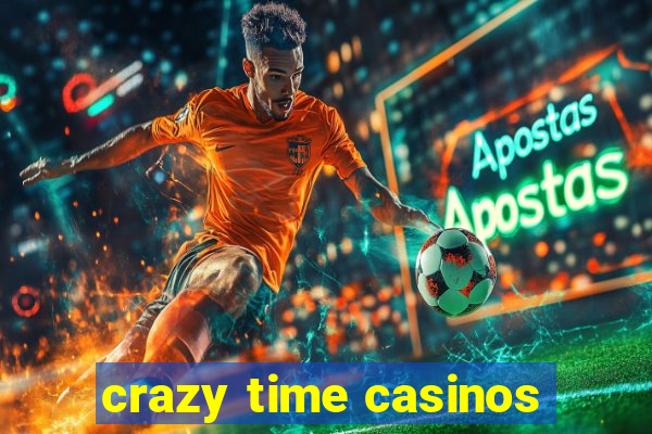 crazy time casinos