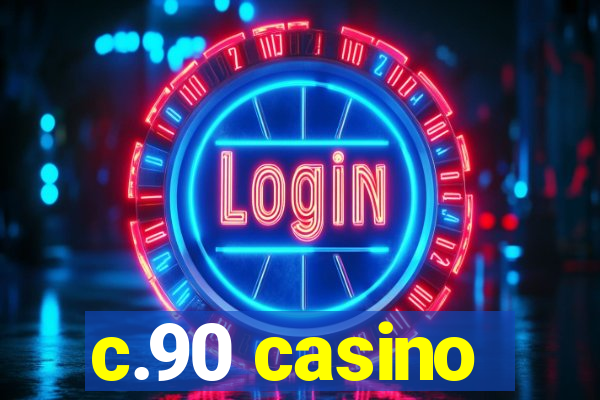 c.90 casino