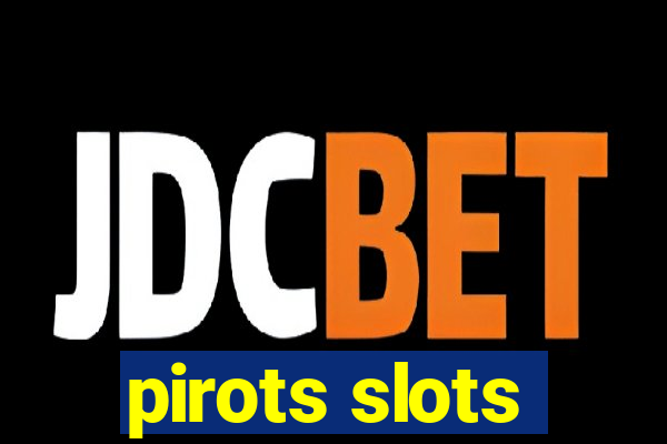 pirots slots