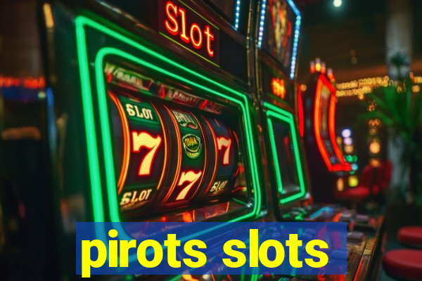 pirots slots