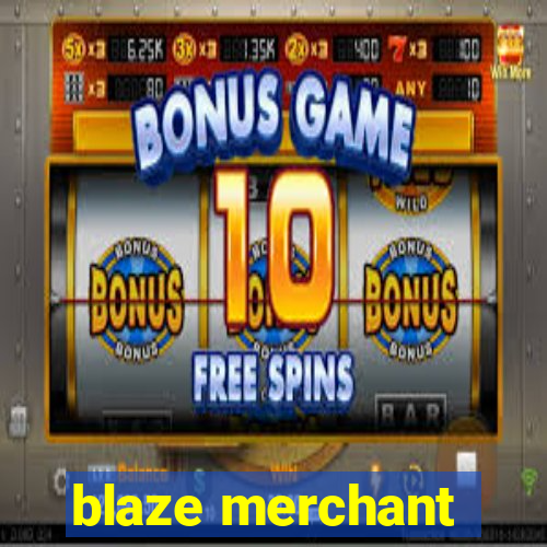 blaze merchant