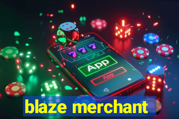 blaze merchant