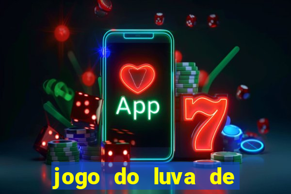 jogo do luva de pedreiro aposta