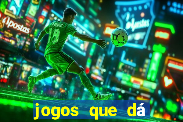 jogos que dá dinheiro sem depositar