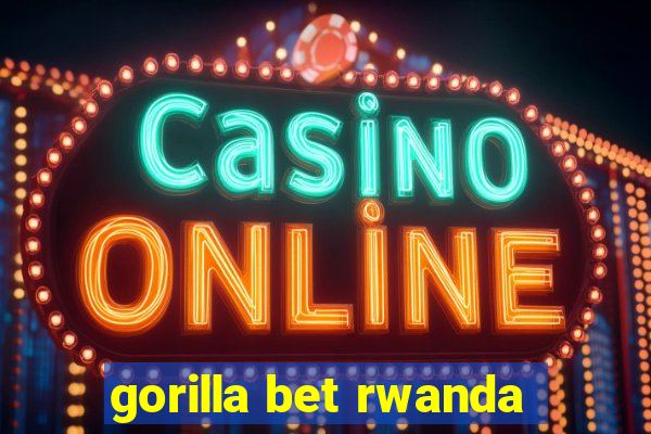 gorilla bet rwanda