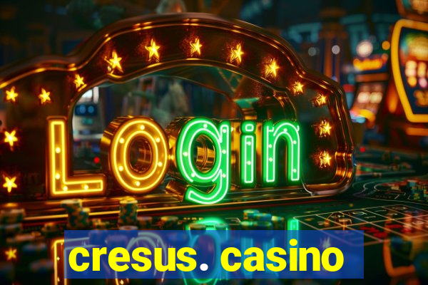 cresus. casino