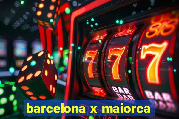 barcelona x maiorca