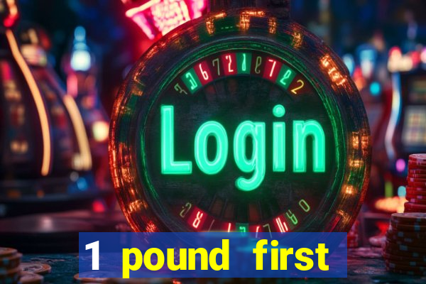 1 pound first deposit casino