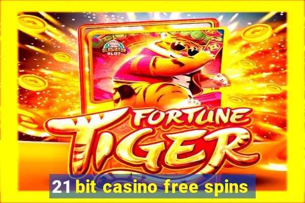 21 bit casino free spins