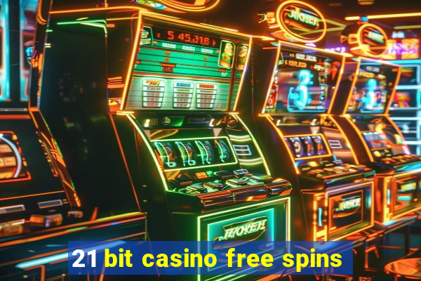 21 bit casino free spins