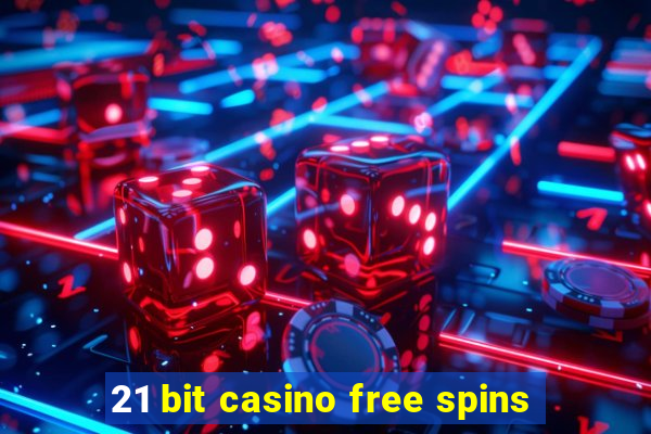 21 bit casino free spins