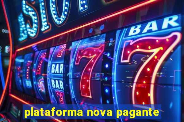 plataforma nova pagante