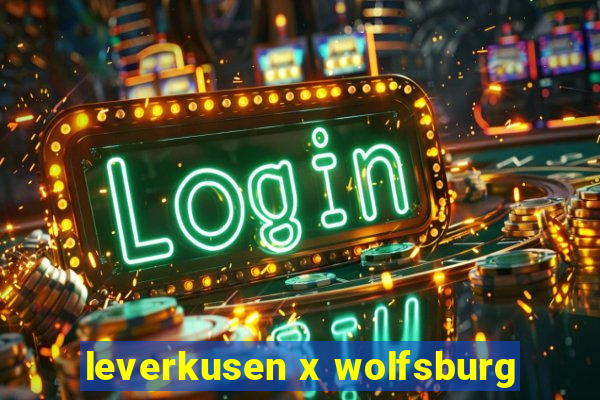 leverkusen x wolfsburg