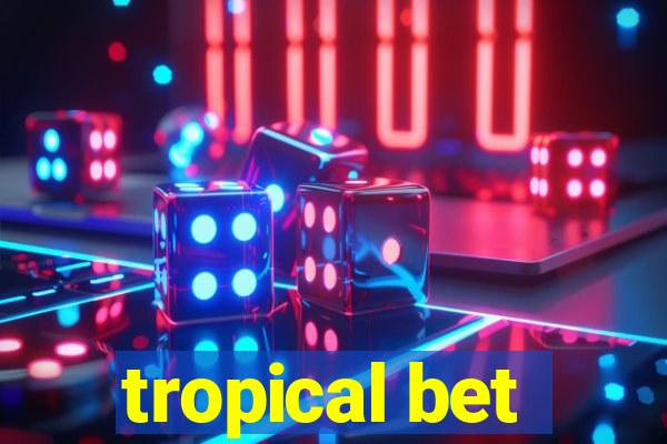 tropical bet