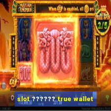 slot ?????? true wallet