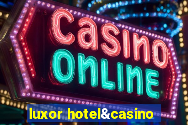 luxor hotel&casino