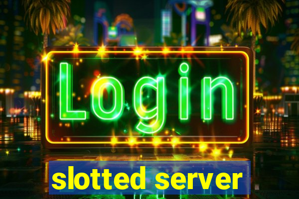 slotted server