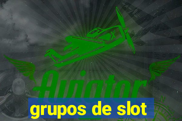 grupos de slot