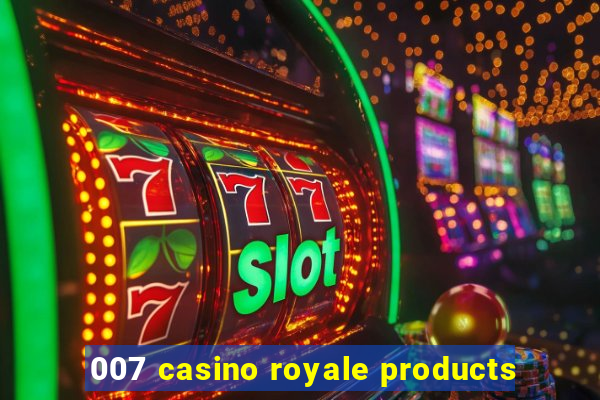 007 casino royale products