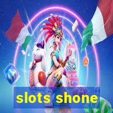 slots shone