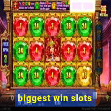 biggest win slots