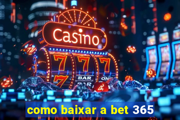 como baixar a bet 365