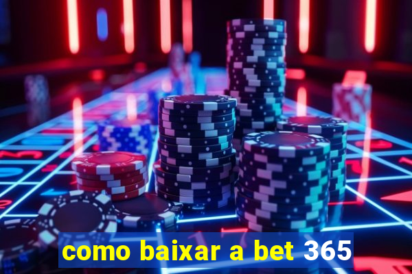 como baixar a bet 365