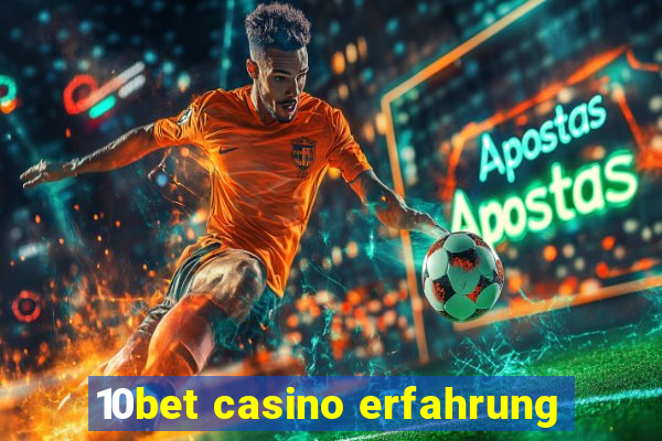 10bet casino erfahrung