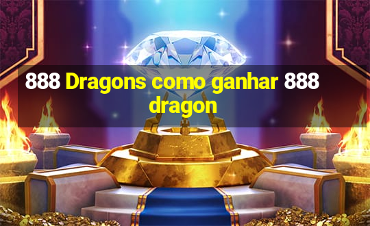 888 Dragons como ganhar 888 dragon