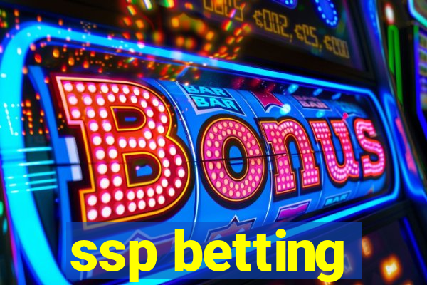 ssp betting