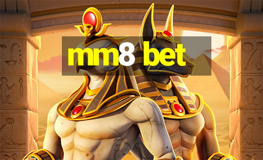 mm8 bet