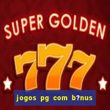 jogos pg com b?nus de cadastro