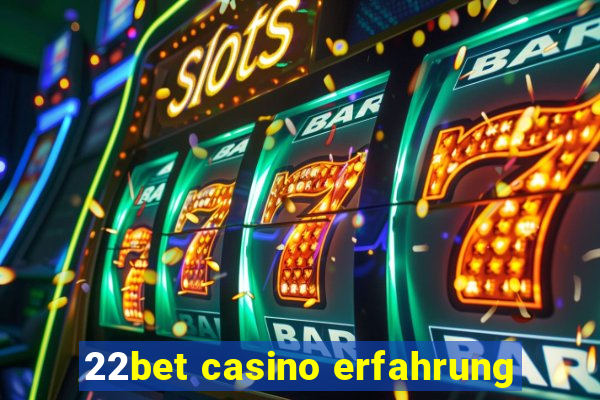 22bet casino erfahrung