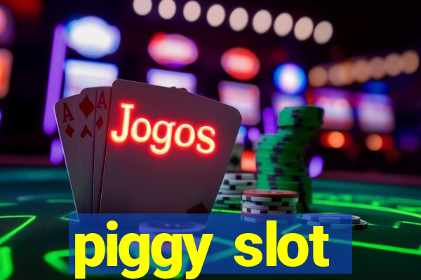 piggy slot