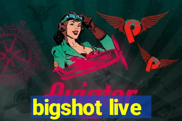 bigshot live