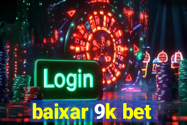 baixar 9k bet