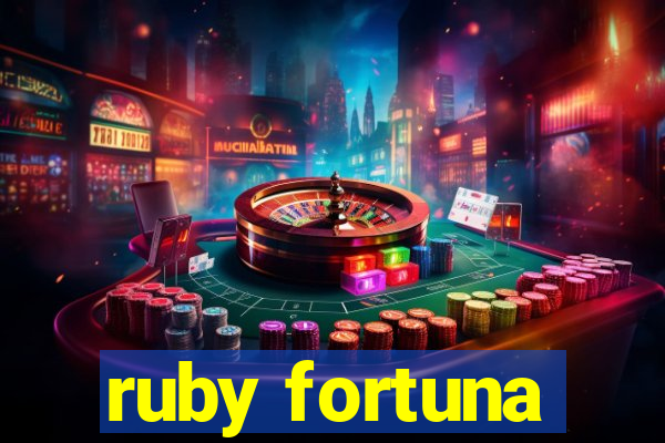 ruby fortuna