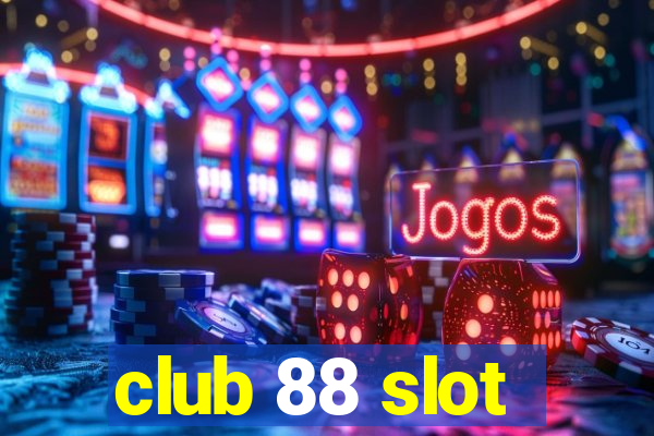 club 88 slot