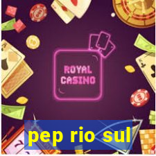 pep rio sul