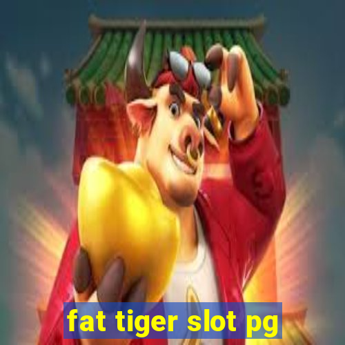 fat tiger slot pg