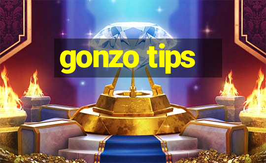 gonzo tips