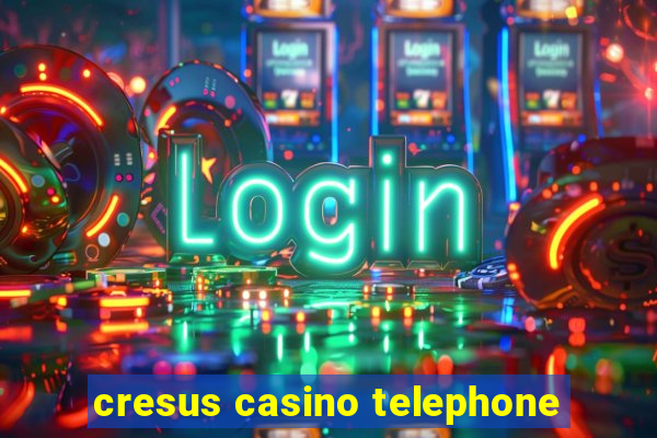 cresus casino telephone