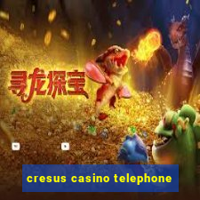 cresus casino telephone