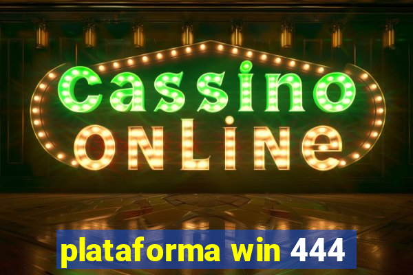 plataforma win 444