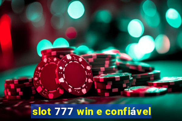 slot 777 win e confiável