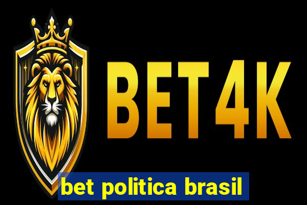 bet politica brasil