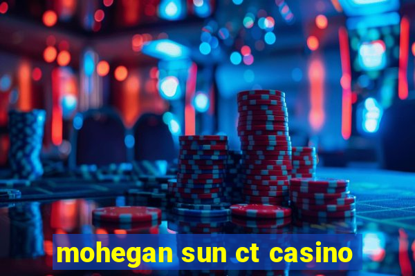 mohegan sun ct casino