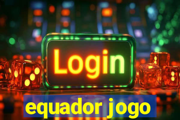 equador jogo